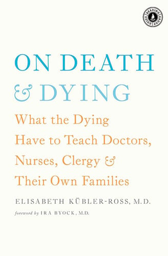 On Death & Dying by Elizabeth Kübler-Ross, M.D.