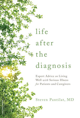 Life after the Diagnosis by Steven Pantilat, MD