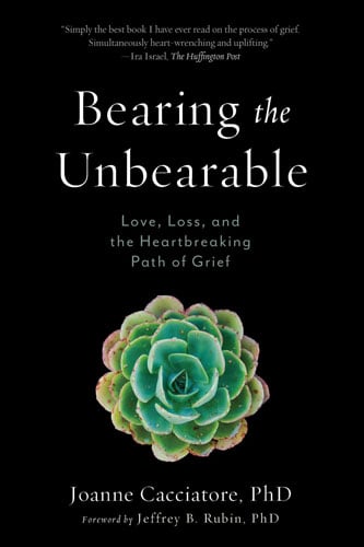 Bearing the Unbearable by Joanne Cacciatore, PhD