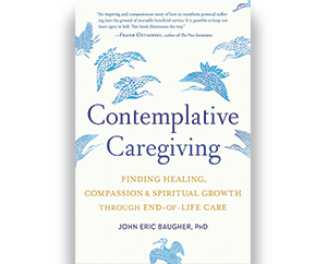 Contemplative Caregiving by John Eric Baugher, Ph.D.