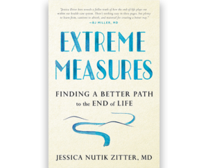 Extreme Measures by Jessica Nutik Zitter, MD