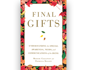 Final Gifts by Maggie Callanan and Patricia Kelley