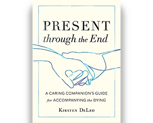 Present through the End by Kirsten DeLeo