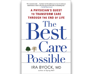 The Best Care Possible by Ira Byock, MD