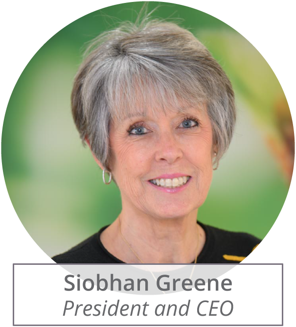 Siobhan Greene, President and CEO