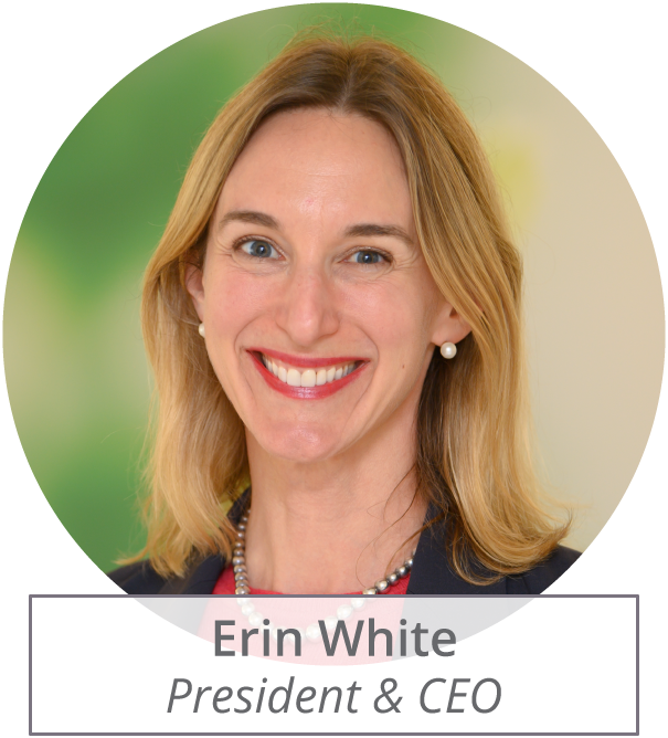 Erin White, President & CEO