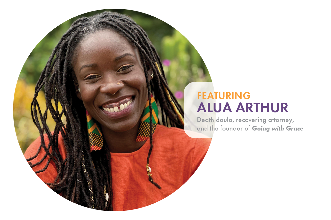 Featuring: Alua Arthur, Death doula, recovering attorney, and the founder of Going with Grace