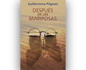 Después de las Mariposas por Guillermina Pilgram