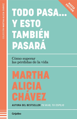 Todo pasa y esto también pasará por Martha Alicia Chávez